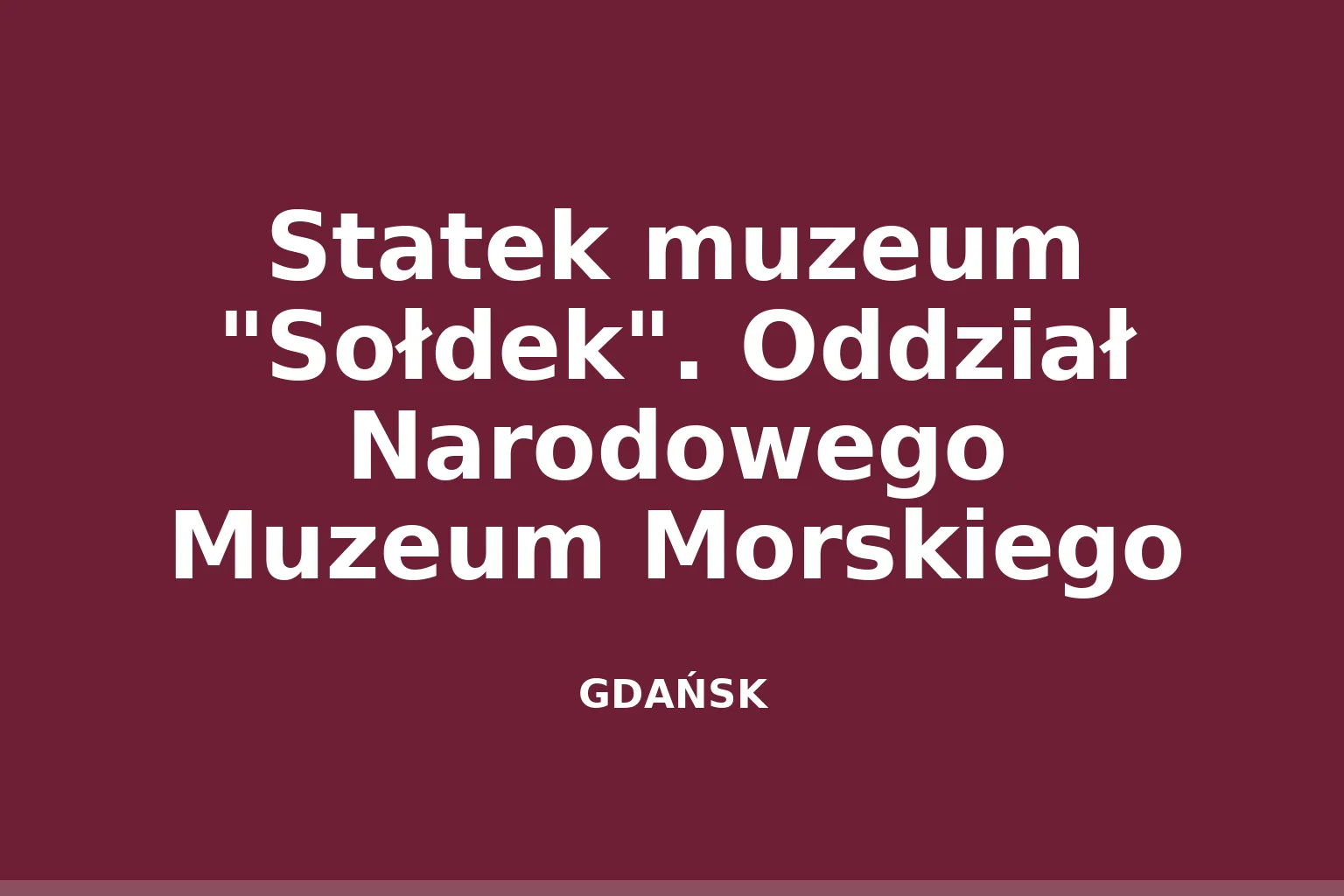 Statek muzeum "Sołdek". Oddział Narodowego Muzeum Morskiego