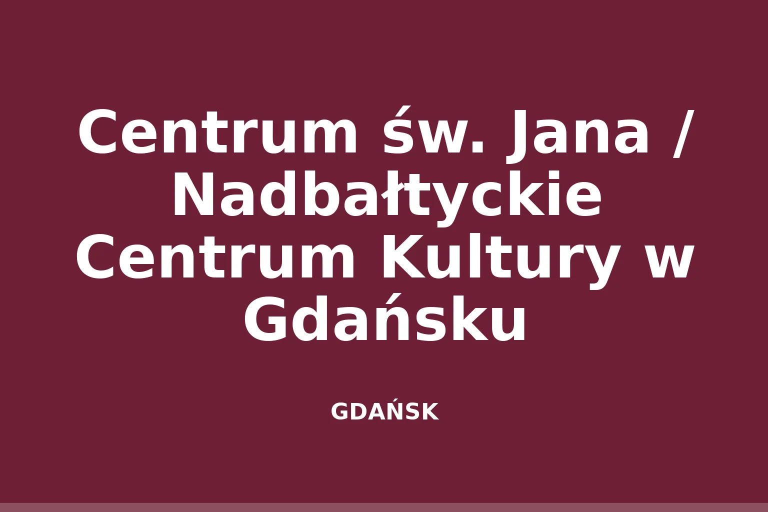 Centrum św. Jana / Nadbałtyckie Centrum Kultury w Gdańsku