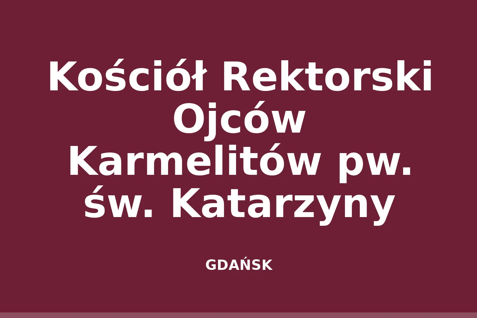 Kościół Rektorski Ojców Karmelitów pw. św. Katarzyny